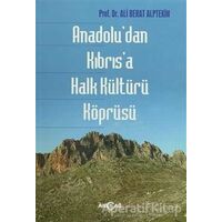 Anadoludan Kıbrısa Halk Kültürü Köprüsü - Ali Berat Alptekin - Akçağ Yayınları