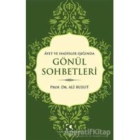 Ayet ve Hadisler Işığında Gönül Sohbetleri - Ali Bulut - Çamlıca Yayınları