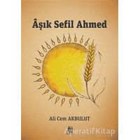 Aşık Sefil Ahmed - Ali Cem Akbulut - Baygenç Yayıncılık