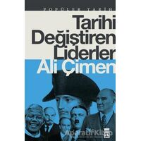 Tarihi Değiştiren Liderler - Ali Çimen - Timaş Yayınları