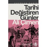 Tarihi Değiştiren Günler - Ali Çimen - Timaş Yayınları