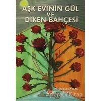 Aşk Evinin Gül ve Diken Bahçesi - Ali Erdoğan Aytan - Can Yayınları (Ali Adil Atalay)