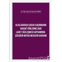 Uluslararası Çocuk Kaçırmanın Hukuki Yönlerine Dair Lahey Sözleşmesi Kapsamında Çocuğun Mutad Mesken