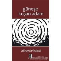 Güneşe Koşan Adam - Ali Haydar Haksal - İz Yayıncılık