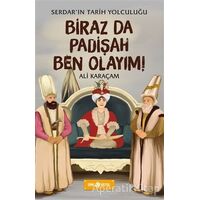 Biraz da Padişah Ben Olayım! - Serdarın Tarih Yolculuğu - Ali Karaçam - Genç Hayat