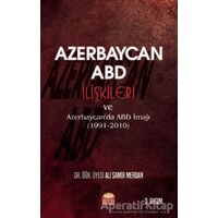 Azerbaycan - ABD İlişkileri ve Azerbaycanda ABD İmajı (1991-2010)
