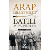 Arap Milliyetçiliği ve Batılı Misyonerler - Ali Ulvi Özbey - Önsöz Yayıncılık