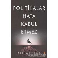 Politikalar Hata Kabul Etmez - Alihan İren - Cinius Yayınları