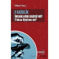 Fakirlik İnsanların Kaderi mi? Yoksa Uyutma mı? - Alihan İren - Liman Yayınevi