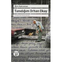 Tanıdığım Orhan Okay - Alim Kahraman - Büyüyen Ay Yayınları