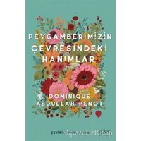 Peygamberimizin Çevresindeki Hanımlar - Dominique Abdullah Penot - Sufi Kitap