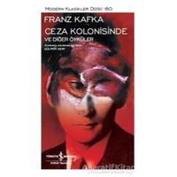 Ceza Kolonisinde ve Diğer Öyküler - Franz Kafka - İş Bankası Kültür Yayınları