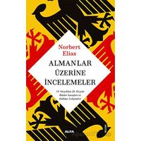 Almanlar Üzerine İncelemeler - Norbert Elias - Alfa Yayınları