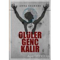 Ölüler Genç Kalır - Anna Seghers - Yordam Edebiyat