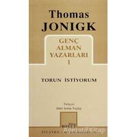 Torun İstiyorum Genç Alman Yazarları 1 - Thomas Jonigk - Mitos Boyut Yayınları