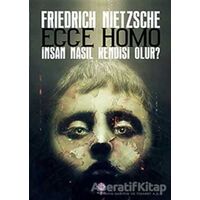 Ecce Homo - Friedrich Wilhelm Nietzsche - Nilüfer Yayınları