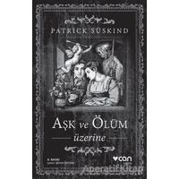 Aşk ve Ölüm Üzerine - Patrick Süskind - Can Yayınları