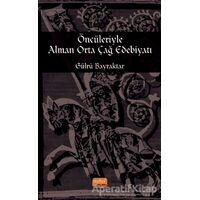 Öncileriyle Alman Orta Çağ Edebiyatı - Gülru Bayraktar - Nobel Bilimsel Eserler