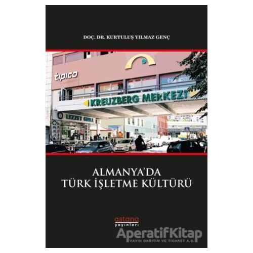 Almanya’da Türk İşletme Kültürü - Kurtuluş Yılmaz Genç - Astana Yayınları