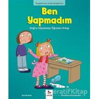 Duygularımız ve Davranışlarımız - Ben Yapmadım! - Sue Graves - Almidilli