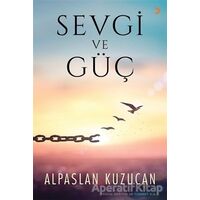 Sevgi ve Güç - Alpaslan Kuzucan - Cinius Yayınları