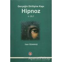 Gerçeğin Dirilişine Kapı Hipnoz II. Cilt - Tahir Özakkaş - Psikoterapi Enstitüsü