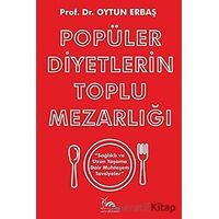 Popüler Diyetlerin Toplu Mezarlığı Sağlıklı ve Uzun Yaşama Dair Muhteşem Tavsiyeler