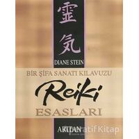 Bir Şifa Sanatı Kılavuzu Reiki Esasları - Diane Stein - Arıtan Yayınevi