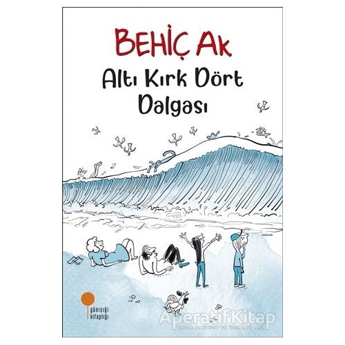 Altı Kırk Dört Dalgası - Behiç Ak - Günışığı Kitaplığı