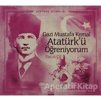 Gazi Mustafa Kemal Atatürk’ü Öğreniyorum - Faruk Çil - Altın Kitaplar