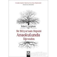 Ne Biliyorsam Hepsini Anaokulunda Öğrendim - Robert Fulghum - Altın Kitaplar