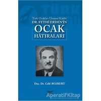 Türk Ocakları Umumi Katibi Dr. Fethi Erdenin Ocak Hatıraları - Celil Bozkurt - Altınordu Yayınları