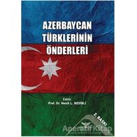 Azerbaycan Türklerinin Önderleri - Nesib L. Nesibli - Altınordu Yayınları