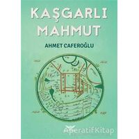 Kaşgarlı Mahmut - Ahmet Caferoğlu - Altınordu Yayınları