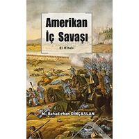 Amerikan İç Savaşı El Kitabı - M. Bahadırhan Dinçaslan - Altınordu Yayınları