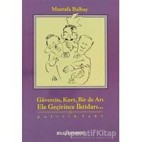 Güvercin, Kurt, Bir de Arı Ele Geçirince İktidarı... - Mustafa Balbay - Bilgi Yayınevi