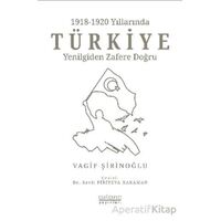 1918-1920 Yıllarında Türkiye: Yenilgiden Zafere Doğru - Vagif Şirinoğlu - Astana Yayınları