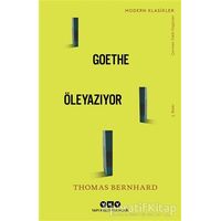 Goethe Öleyazıyor - Thomas Bernhard - Yapı Kredi Yayınları