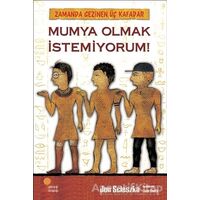 Zamanda Gezinen Üç Kafadar - Mumya Olmak İstemiyorum! - Jon Scieszka - Günışığı Kitaplığı