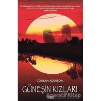 Güneşin Kızları - Corban Addison - Feniks Yayınları