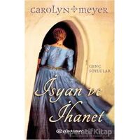 İsyan ve İhanet - Carolyn Meyer - Epsilon Yayınevi