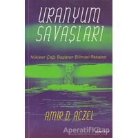 Uranyum Savaşları - Amir D. Aczel - Alfa Yayınları