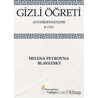 Gizli Öğreti - Anthropogenesis 2. Cilt - Helena Petrovna Blavatsky - Prometheus Yayınları