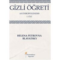 Gizli Öğreti - Anthropogenesis 1. Cilt - Helena Petrovna Blavatsky - Prometheus Yayınları