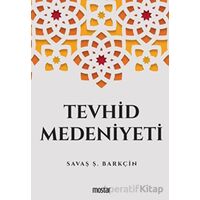 Tevhid Medeniyeti - Savaş Ş. Barkçin - Mostar Yayınları