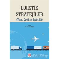 Lojistik Stratejiler - Hamit Erdal - Ekin Basım Yayın - Akademik Kitaplar