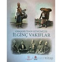 Osmanlıdan Günümüze İlginç Vakıflar - Kolektif - Tunçay Yayıncılık