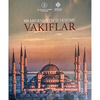 Bir Medeniyetin İzdüşümü: Vakıflar - Kolektif - Tunçay Yayıncılık