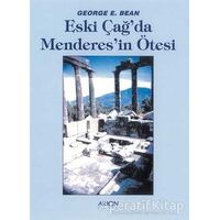 Eski Çağda Menderes’in Ötesi - George E. Bean - Arion Yayınevi