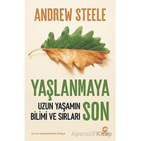 Yaşlanmaya Son: Uzun Yaşamın Bilimi ve Sırları - Andrew Steele - Nova Kitap